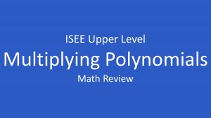 isee multiplying polynomials